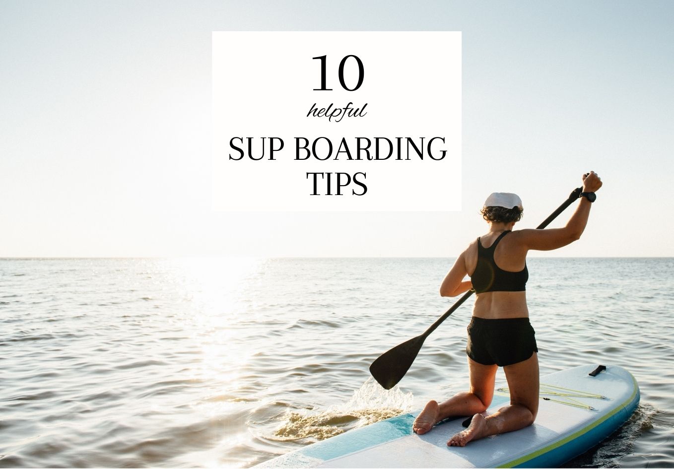 Top 10 Tips Learn to Paddleboard